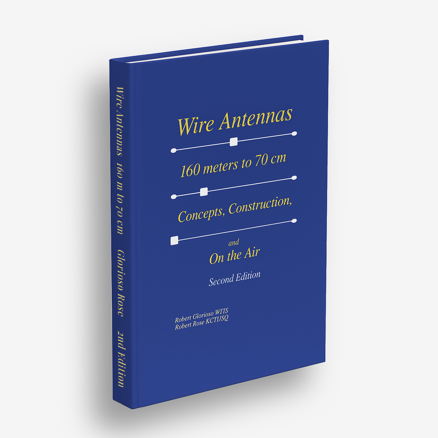 "Wire Antennas 160 meter to 70 cm: Concepts, Construction and On the Air - Second Edition"