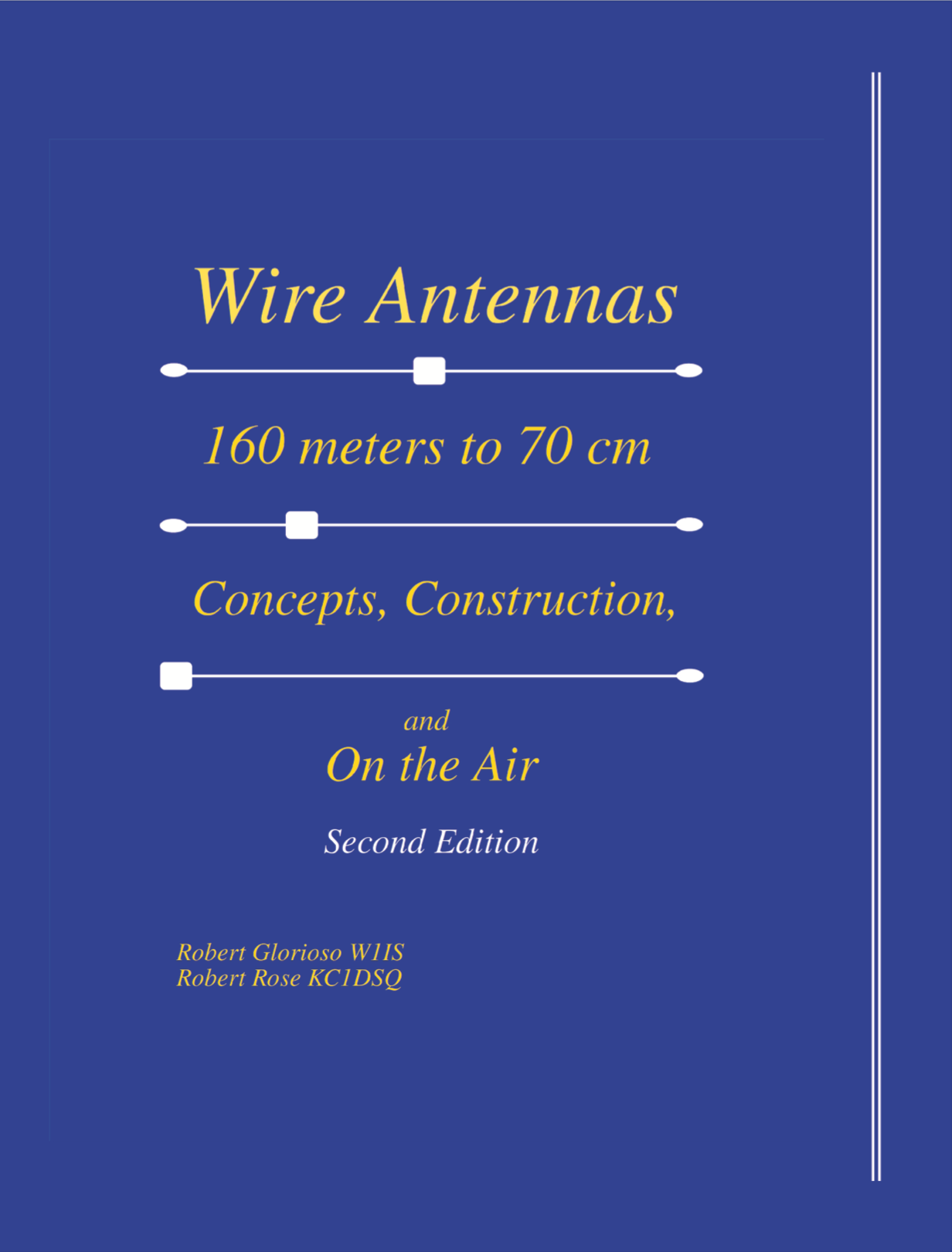 "Wire Antennas 160 meter to 70 cm: Concepts, Construction and On the Air - Second Edition"