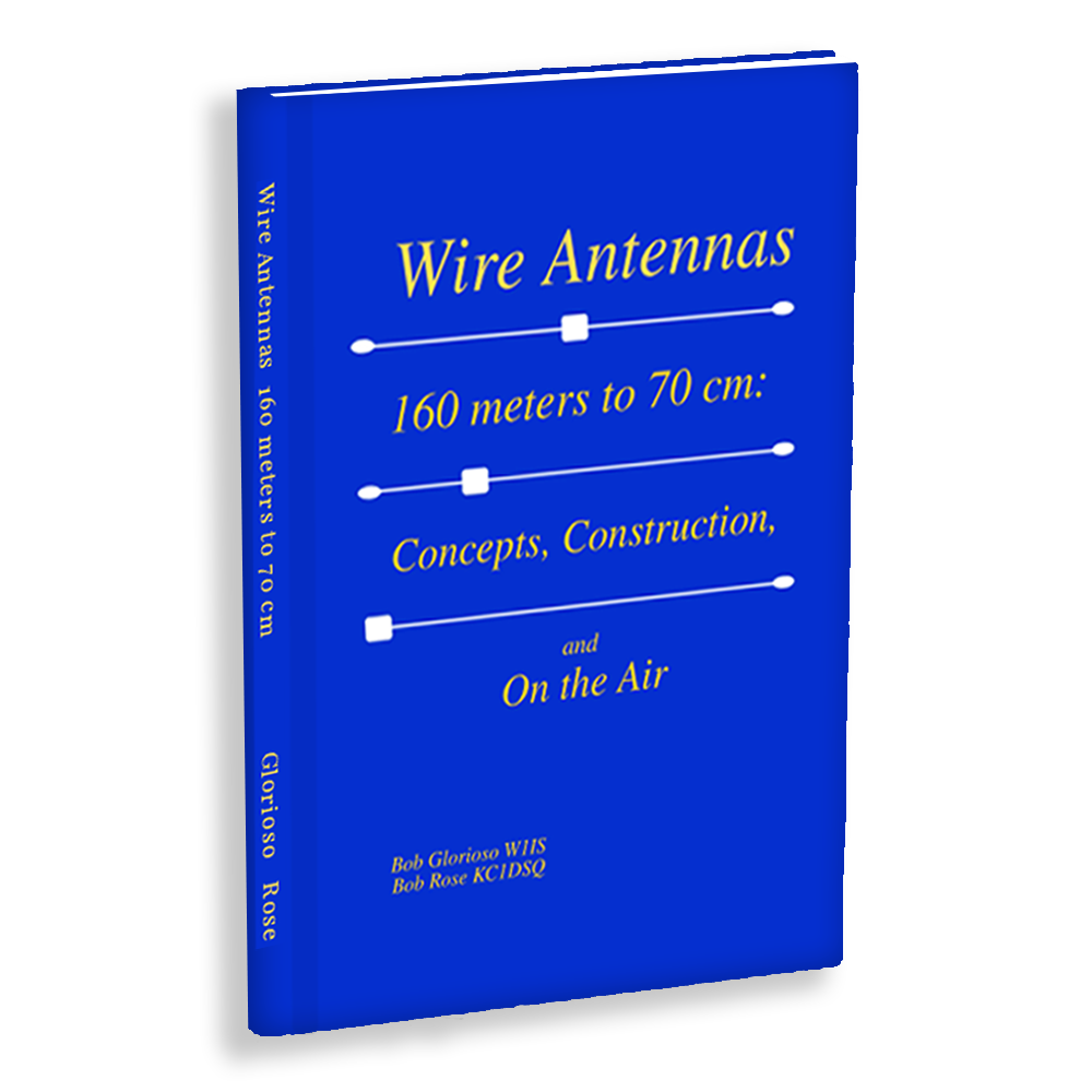 “Wire Antennas 160 meter to 70 cm: Concepts, Construction, and On the Air”