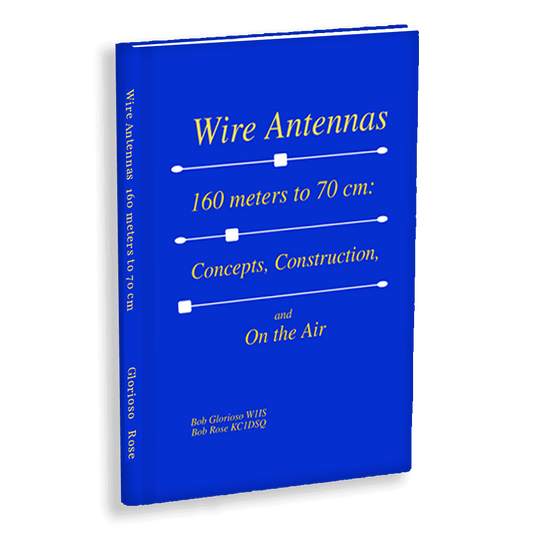 "Wire Antennas 160 meter to 70 cm: Concepts, Construction and On the Air - Second Edition"