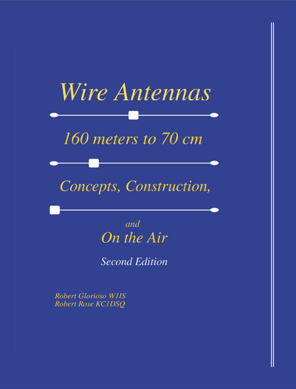 "Wire Antennas 160 meter to 70 cm: Concepts, Construction and On the Air - Second Edition"