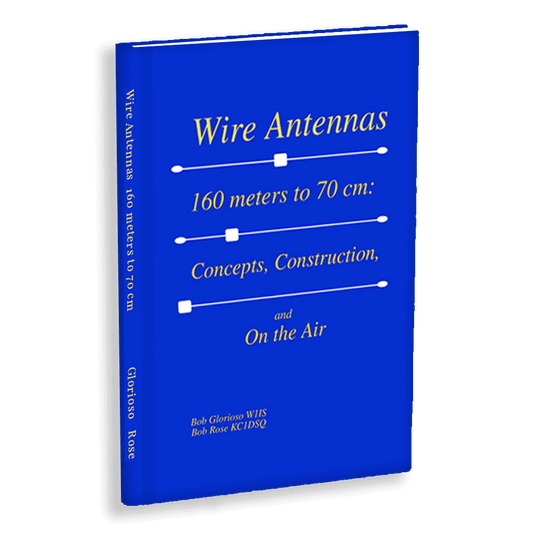 “Wire Antennas 160 meter to 70 cm: Concepts, Construction, and On the Air”